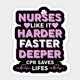 Nurses Like It Harder Faster Deeper CPR Saves Lives Sticker